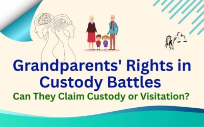 Grandparents’ Rights in Custody Battles: Can They Claim Custody or Visitation?